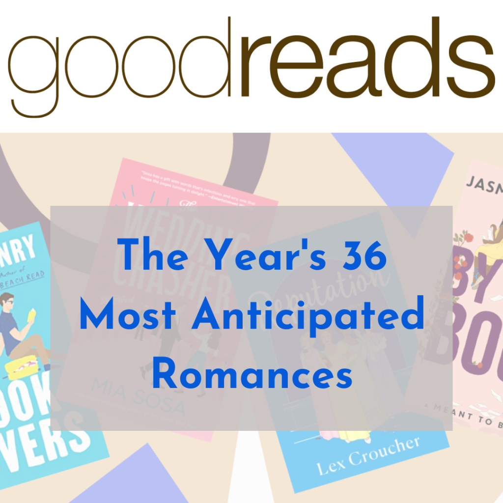Goodreads - The Year's 36 Most Anticipated Romances